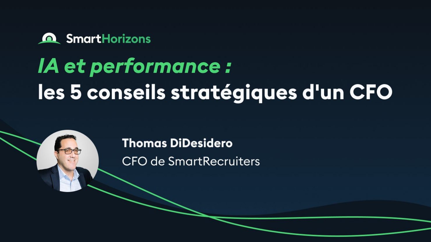 IA et performance : les 5 conseils stratégiques du CFO de SmartRecruiters